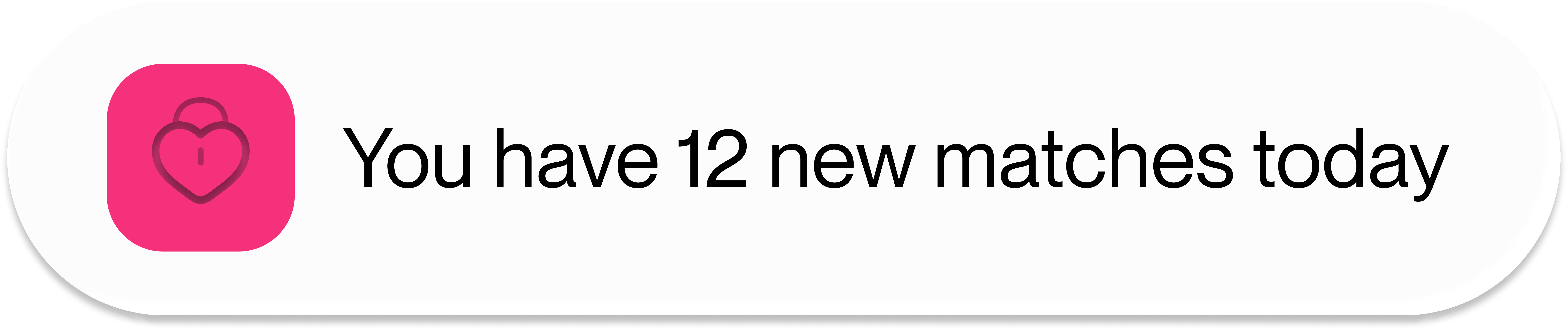 You have 12 new matches today