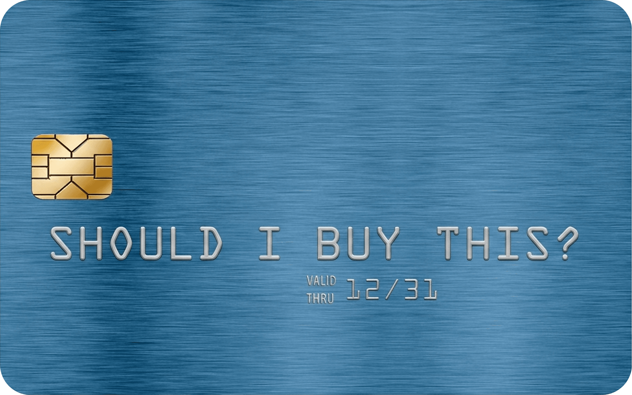 A blue credit card with 'Should I Buy This?' printed where the cardholder name would be